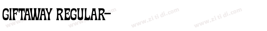 Giftaway Regular字体转换 Giftaway Regular字体转换